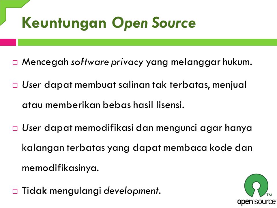 Keuntungan Open Source  Mencegah software privacy yang melanggar hukum.