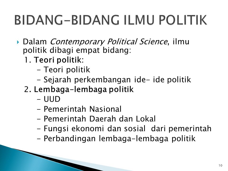  Dalam Contemporary Political Science, ilmu politik dibagi empat bidang: 1.