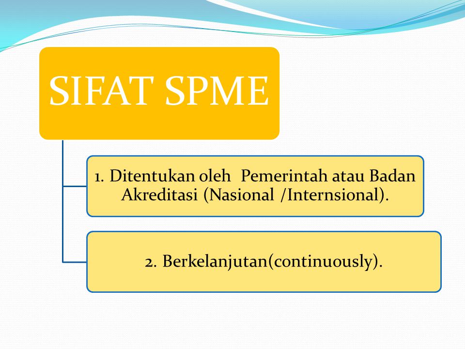 SIFAT SPME 1. Ditentukan oleh Pemerintah atau Badan Akreditasi (Nasional /Internsional).