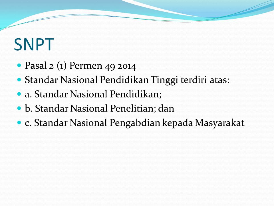 SNPT Pasal 2 (1) Permen Standar Nasional Pendidikan Tinggi terdiri atas: a.