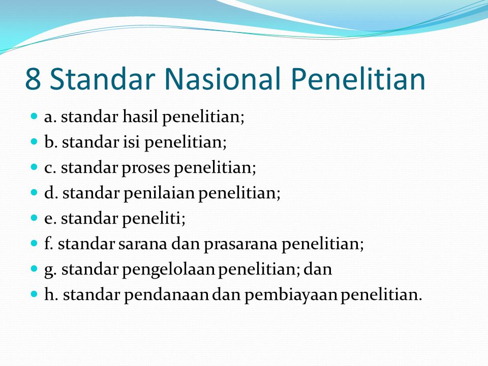 8 Standar Nasional Penelitian a. standar hasil penelitian; b.