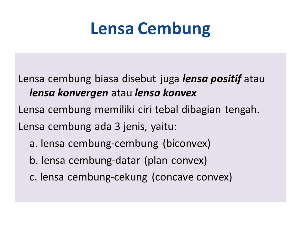 Lensa Cembung Lensa cembung biasa disebut juga lensa positif atau lensa konvergen atau lensa konvex Lensa cembung memiliki ciri tebal dibagian tengah.