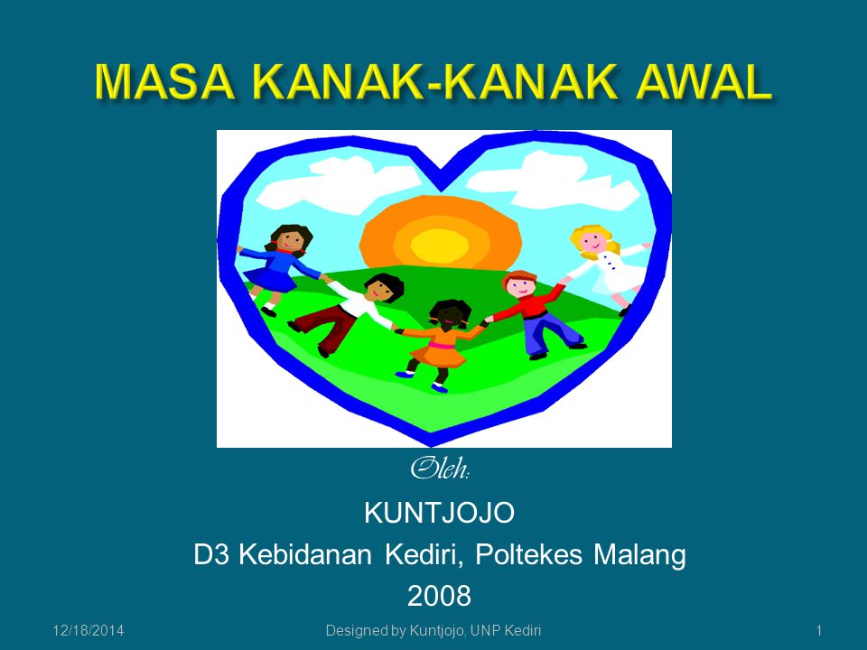 Oleh: KUNTJOJO D3 Kebidanan Kediri, Poltekes Malang /18/2014Designed by Kuntjojo, UNP Kediri1