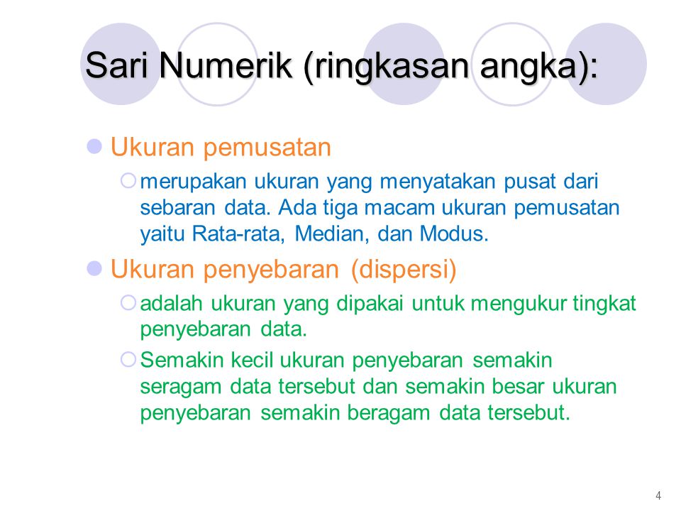 Sari Numerik (ringkasan angka): Ukuran pemusatan  merupakan ukuran yang menyatakan pusat dari sebaran data.