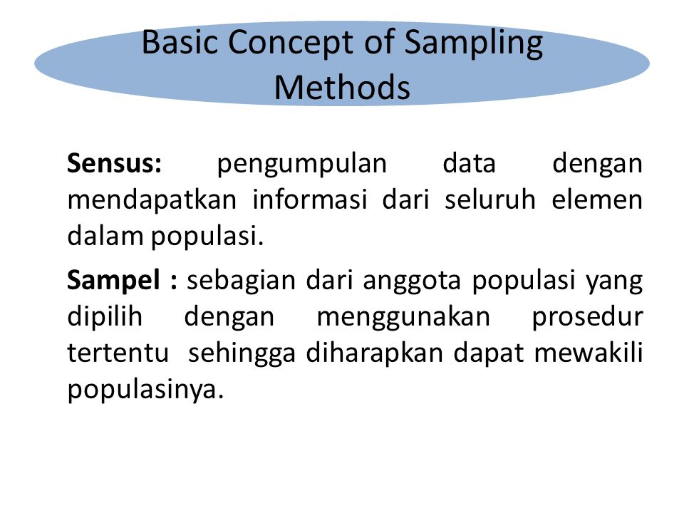 Sensus: pengumpulan data dengan mendapatkan informasi dari seluruh elemen dalam populasi.