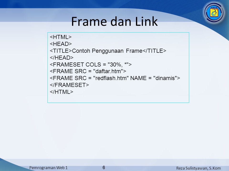 Reza Sulistyawan, S.Kom Pemrograman Web 1 6 Frame dan Link Contoh Penggunaan Frame