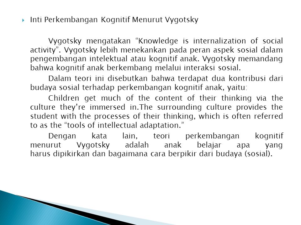  Inti Perkembangan Kognitif Menurut Vygotsky Vygotsky mengatakan Knowledge is internalization of social activity .
