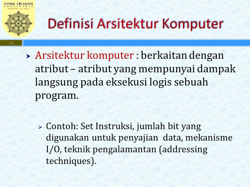  Arsitektur komputer : berkaitan dengan atribut – atribut yang mempunyai dampak langsung pada eksekusi logis sebuah program.