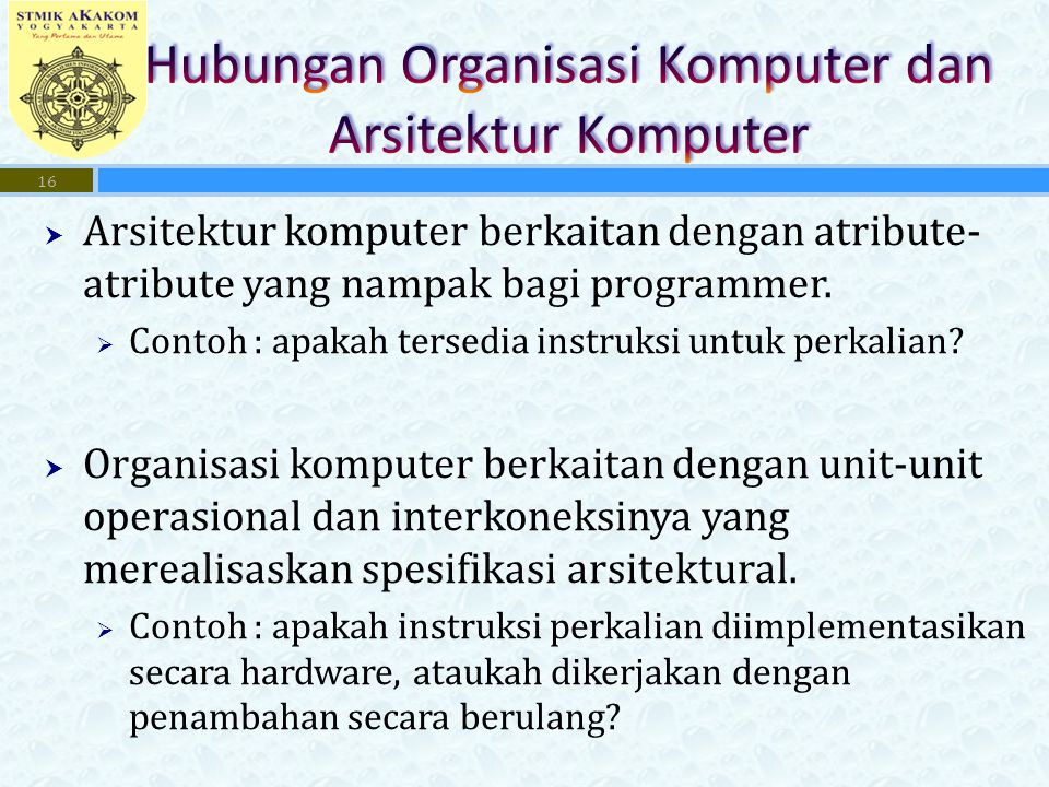  Arsitektur komputer berkaitan dengan atribute- atribute yang nampak bagi programmer.
