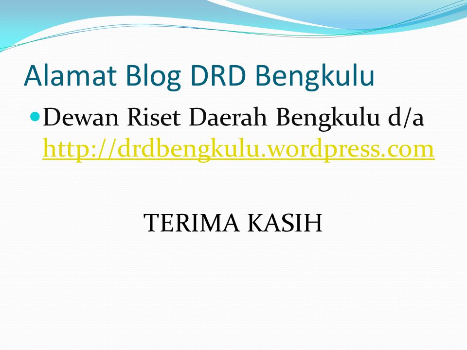 Alamat Blog DRD Bengkulu Dewan Riset Daerah Bengkulu d/a     TERIMA KASIH