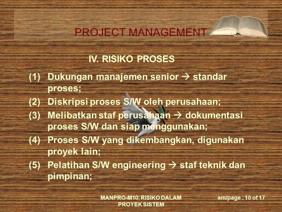 PROJECT MANAGEMENT MANPRO-M10: RISIKO DALAM PROYEK SISTEM am/page : 10 of 17 IV.