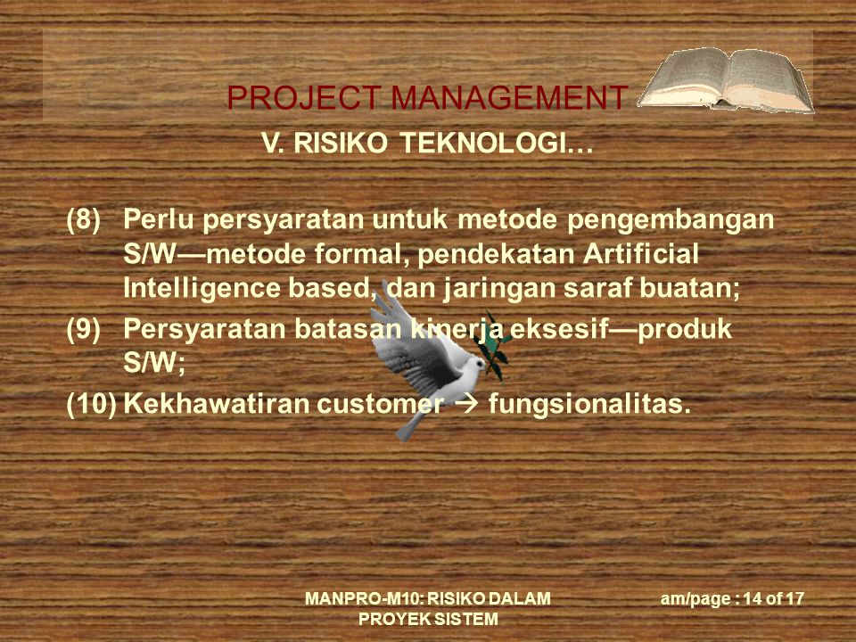 PROJECT MANAGEMENT MANPRO-M10: RISIKO DALAM PROYEK SISTEM am/page : 14 of 17 V.