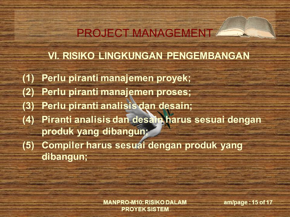 PROJECT MANAGEMENT MANPRO-M10: RISIKO DALAM PROYEK SISTEM am/page : 15 of 17 VI.