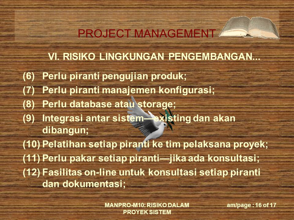 PROJECT MANAGEMENT MANPRO-M10: RISIKO DALAM PROYEK SISTEM am/page : 16 of 17 VI.