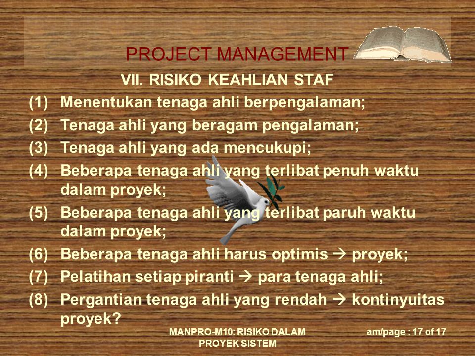 PROJECT MANAGEMENT MANPRO-M10: RISIKO DALAM PROYEK SISTEM am/page : 17 of 17 VII.