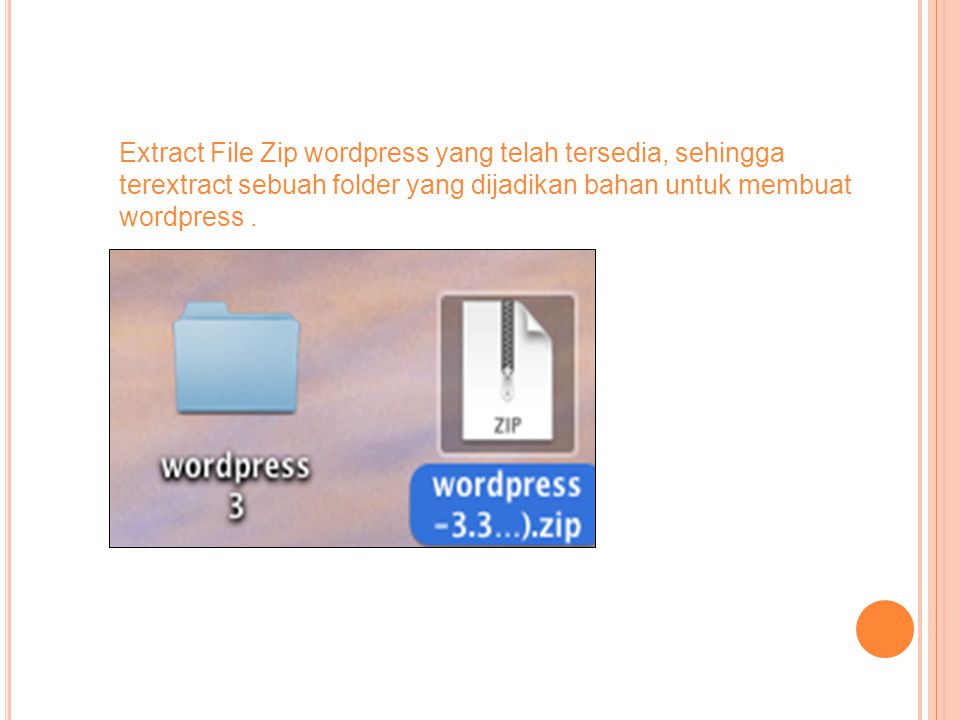 Extract File Zip wordpress yang telah tersedia, sehingga terextract sebuah folder yang dijadikan bahan untuk membuat wordpress.