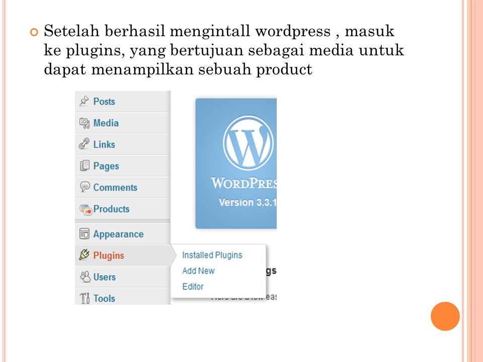 Setelah berhasil mengintall wordpress, masuk ke plugins, yang bertujuan sebagai media untuk dapat menampilkan sebuah product