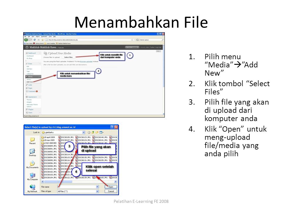 Menambahkan File 1.Pilih menu Media  Add New 2.Klik tombol Select Files 3.Pilih file yang akan di upload dari komputer anda 4.Klik Open untuk meng-upload file/media yang anda pilih Pelatihan E-Learning FE 2008