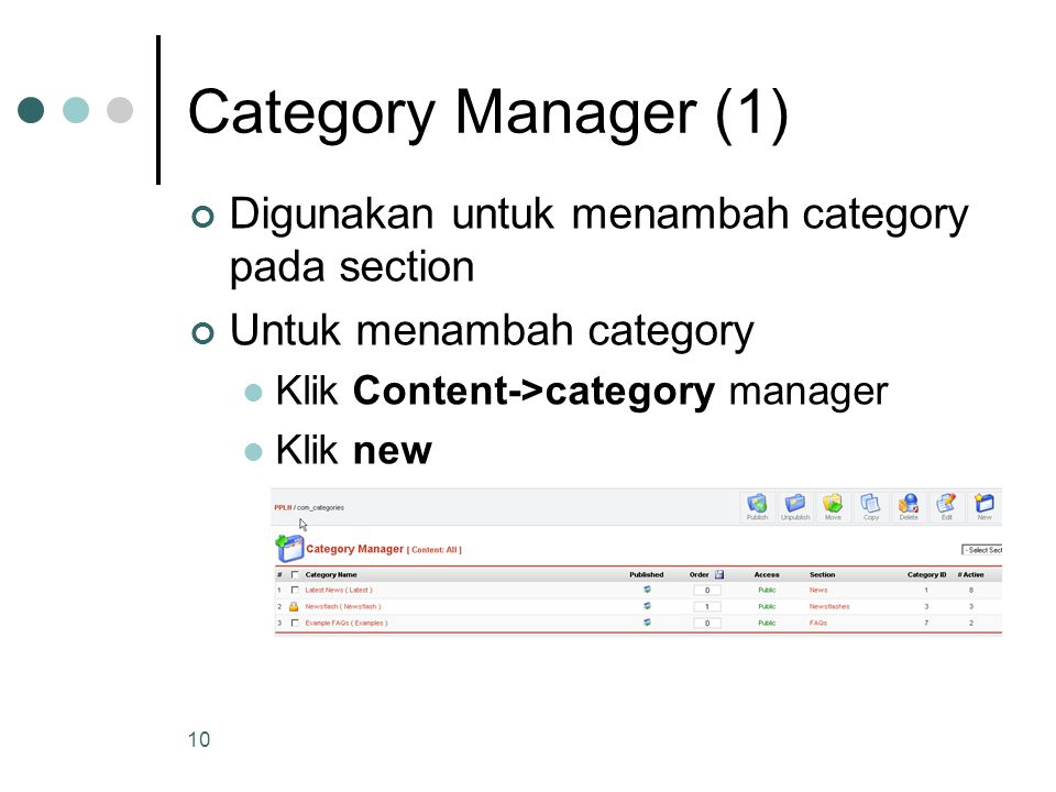 10 Category Manager (1) Digunakan untuk menambah category pada section Untuk menambah category Klik Content->category manager Klik new