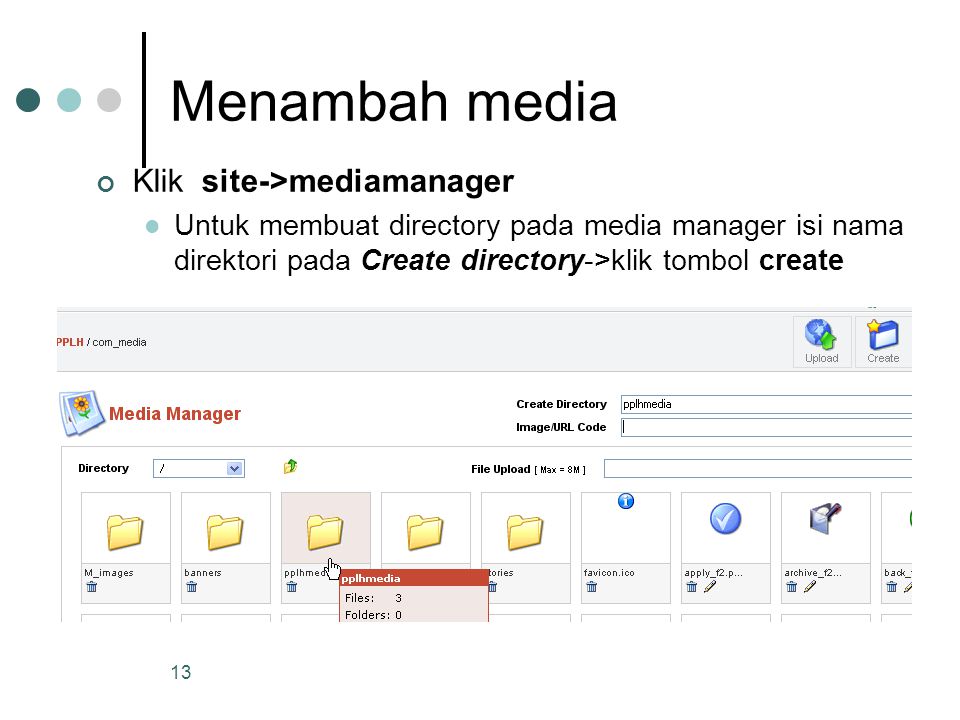 13 Menambah media Klik site->mediamanager Untuk membuat directory pada media manager isi nama direktori pada Create directory->klik tombol create