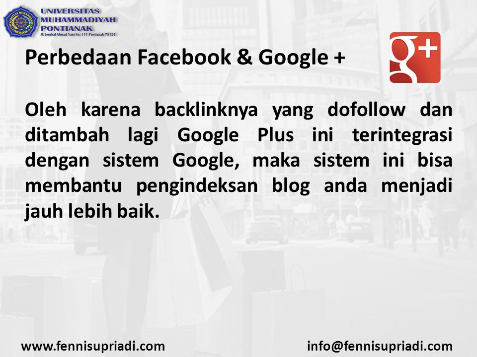 Perbedaan Facebook & Google + Oleh karena backlinknya yang dofollow dan ditambah lagi Google Plus ini terintegrasi dengan sistem Google, maka sistem ini bisa membantu pengindeksan blog anda menjadi jauh lebih baik.