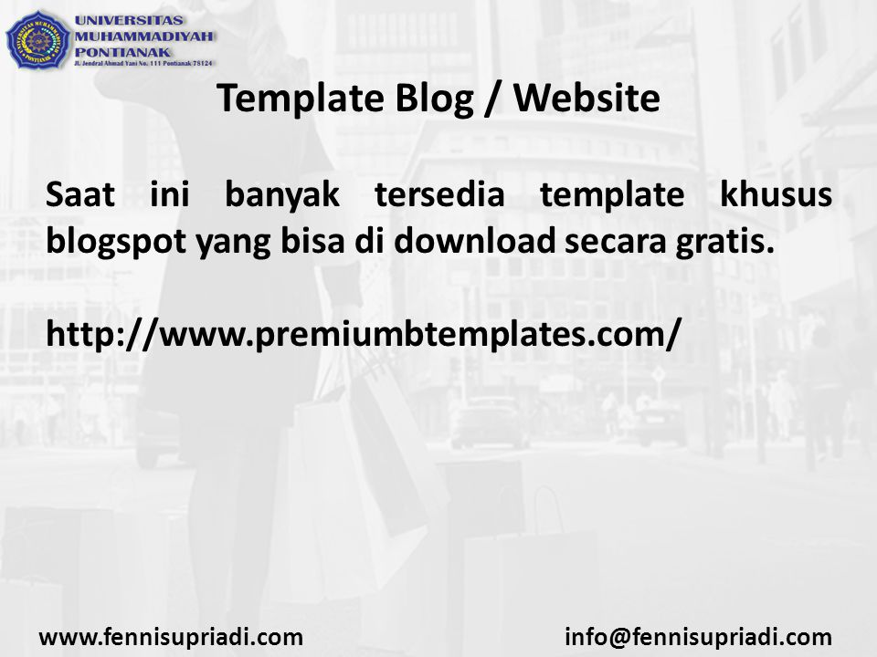 Template Blog / Website Saat ini banyak tersedia template khusus blogspot yang bisa di download secara gratis.