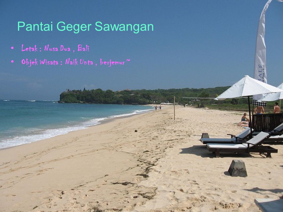 Pantai Geger Sawangan Letak : Nusa Dua, Bali Objek Wisata : Naik Unta, berjemur ~