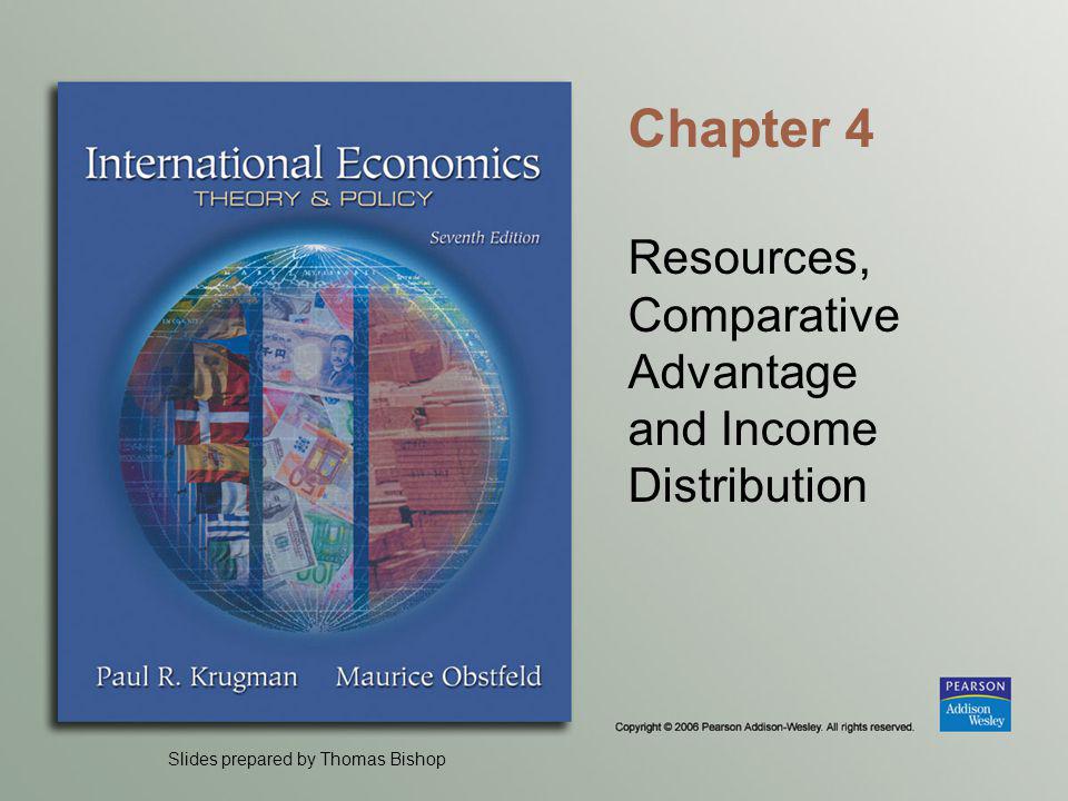 Slides prepared by Thomas Bishop Chapter 4 Resources, Comparative Advantage and Income Distribution
