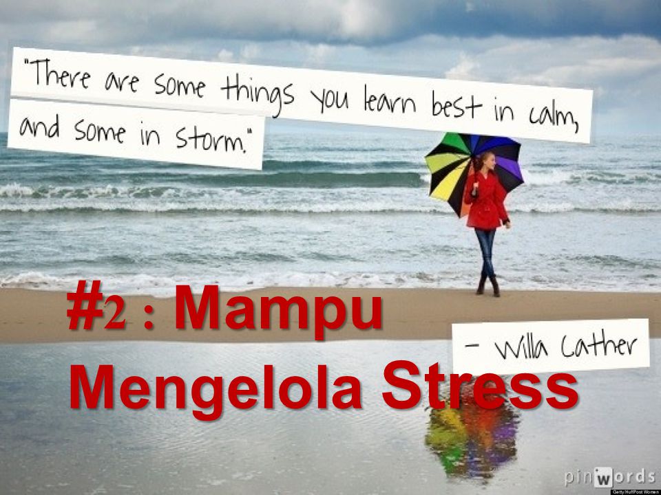 # 2 : Mampu Mengelola Stress