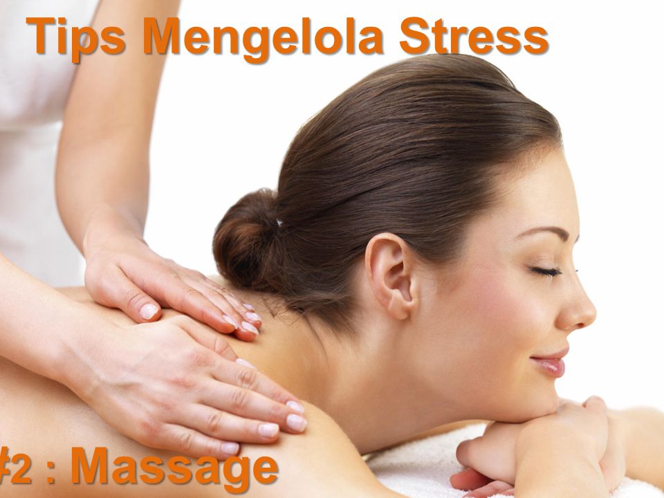 # 2 : Massage Tips Mengelola Stress