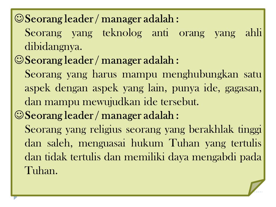 Seorang leader / manager adalah : Seorang yang teknolog anti orang yang ahli dibidangnya.