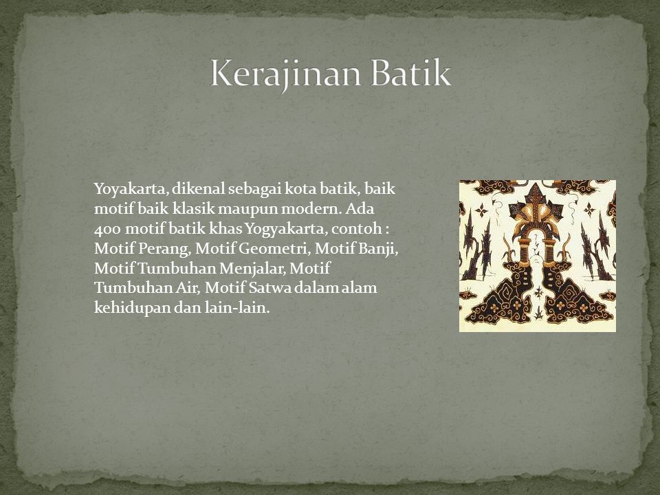 Yoyakarta, dikenal sebagai kota batik, baik motif baik klasik maupun modern.