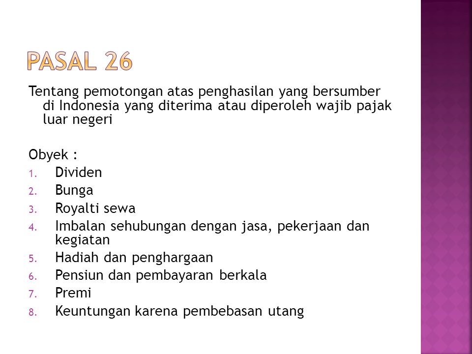 Tentang pemotongan atas penghasilan yang bersumber di Indonesia yang diterima atau diperoleh wajib pajak luar negeri Obyek : 1.