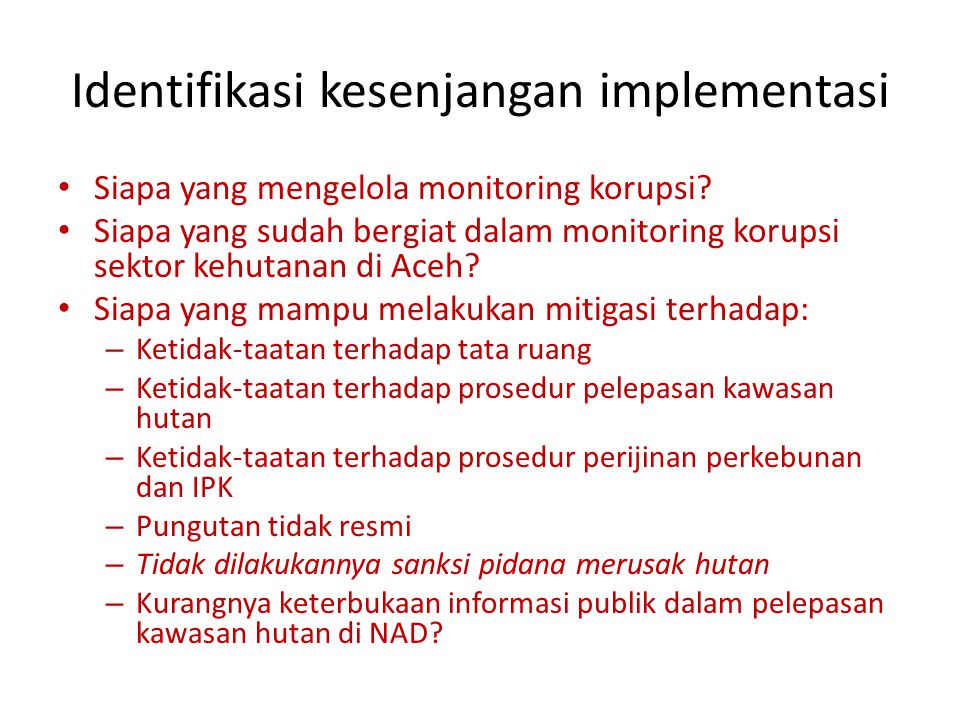 Identifikasi kesenjangan implementasi Siapa yang mengelola monitoring korupsi.
