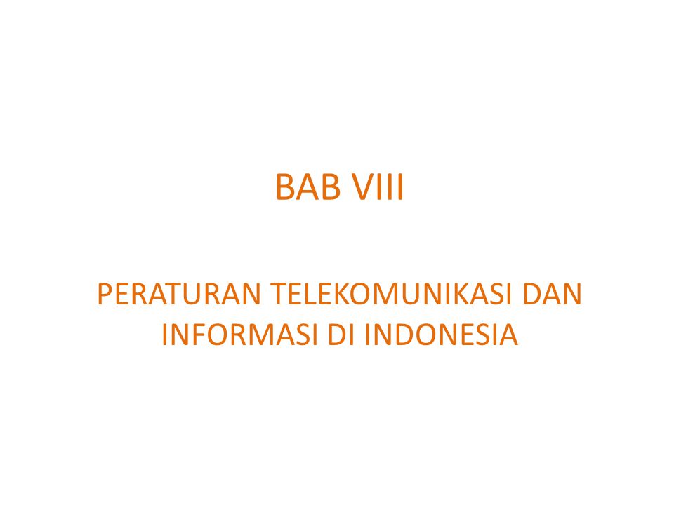 BAB VIII PERATURAN TELEKOMUNIKASI DAN INFORMASI DI INDONESIA