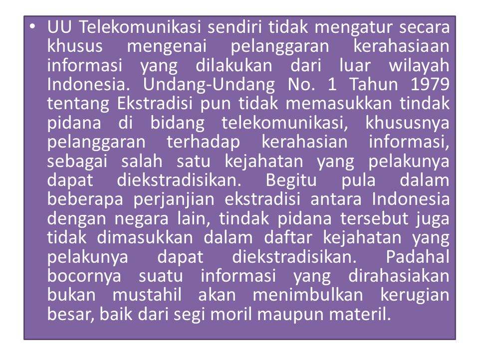UU Telekomunikasi sendiri tidak mengatur secara khusus mengenai pelanggaran kerahasiaan informasi yang dilakukan dari luar wilayah Indonesia.