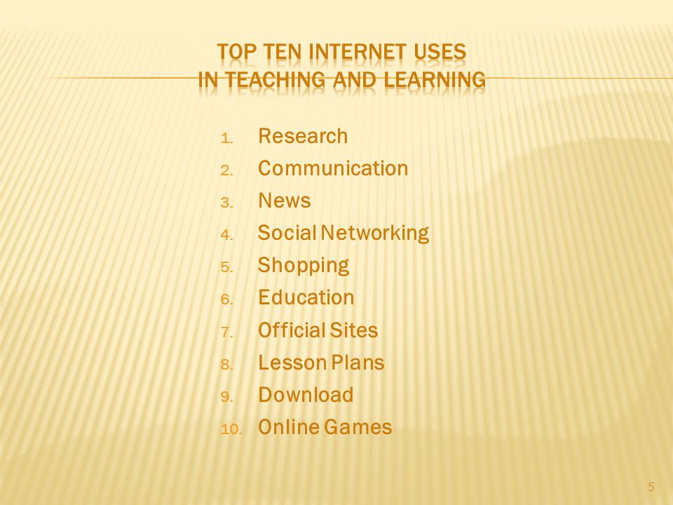 1. Research 2. Communication 3. News 4. Social Networking 5.