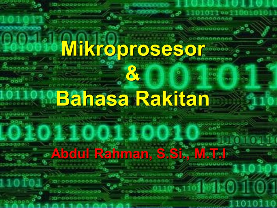 Mikroprosesor & Bahasa Rakitan Abdul Rahman, S.Si., M.T.I