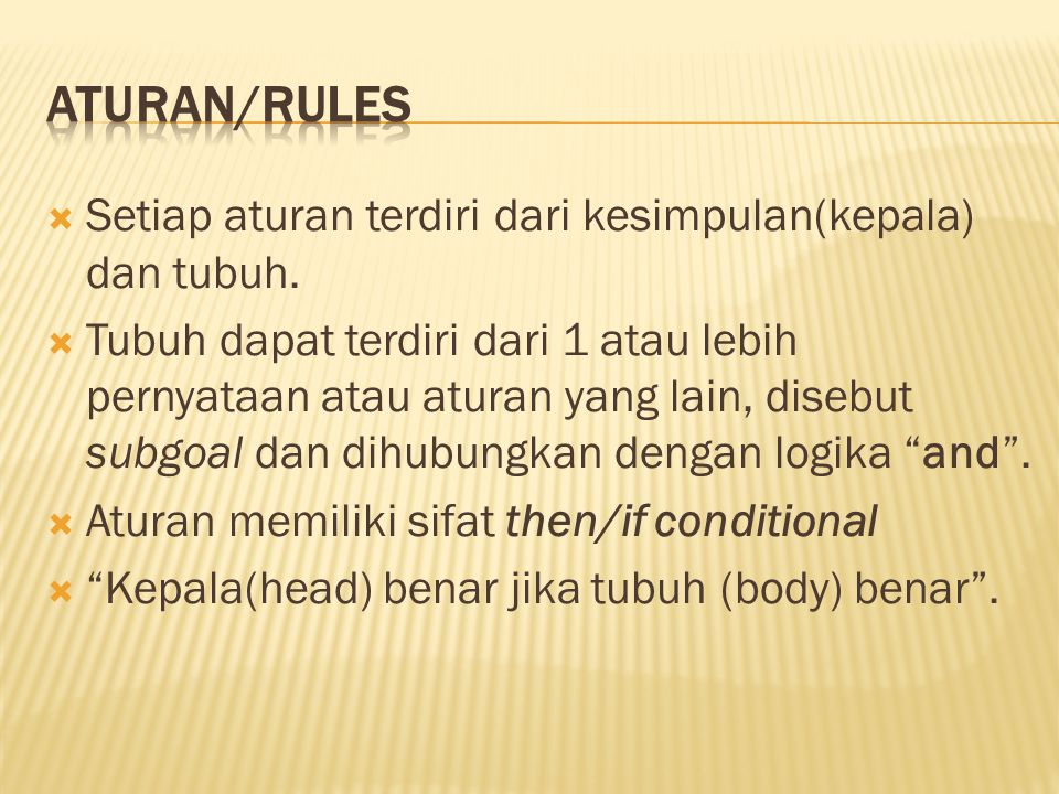  Setiap aturan terdiri dari kesimpulan(kepala) dan tubuh.