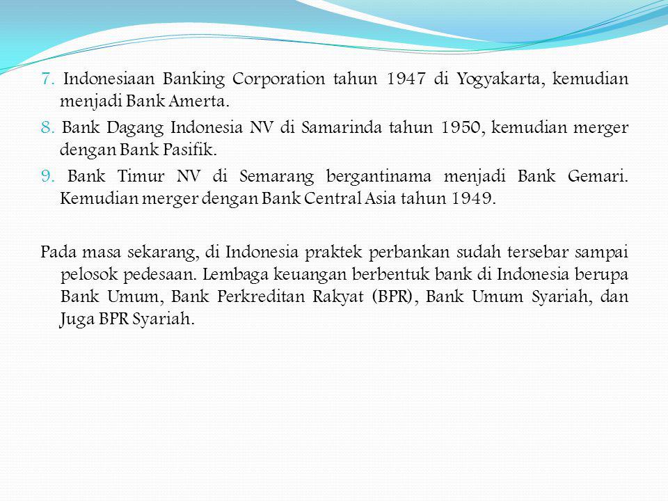 7. Indonesiaan Banking Corporation tahun 1947 di Yogyakarta, kemudian menjadi Bank Amerta.