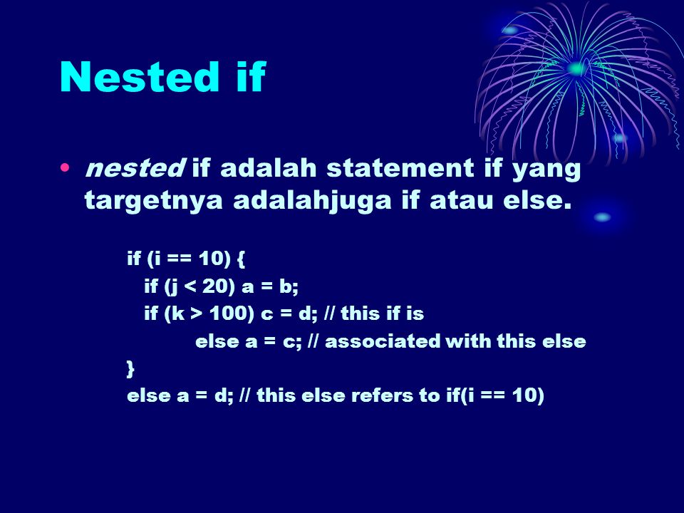 Nested if nested if adalah statement if yang targetnya adalahjuga if atau else.