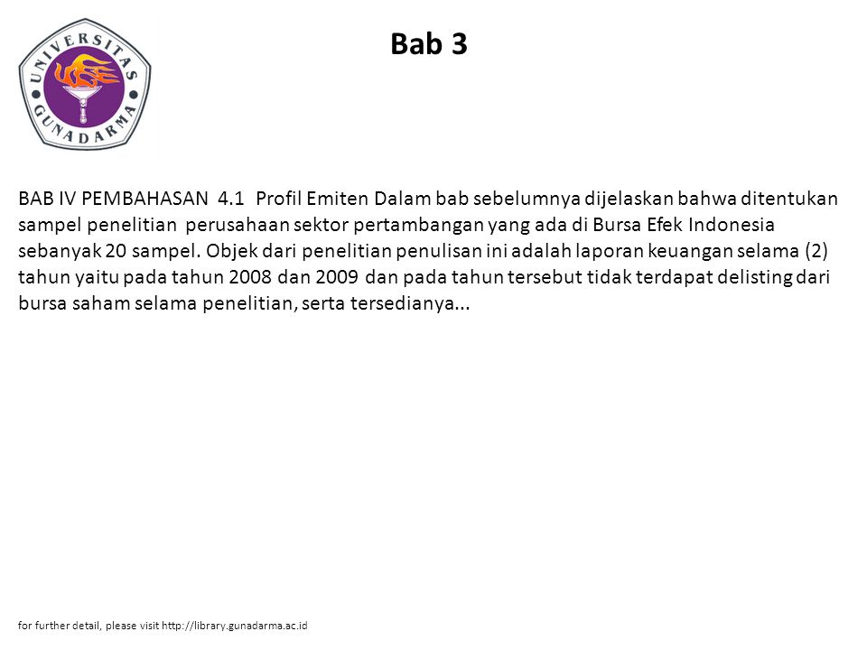 Bab 3 BAB IV PEMBAHASAN 4.1 Profil Emiten Dalam bab sebelumnya dijelaskan bahwa ditentukan sampel penelitian perusahaan sektor pertambangan yang ada di Bursa Efek Indonesia sebanyak 20 sampel.