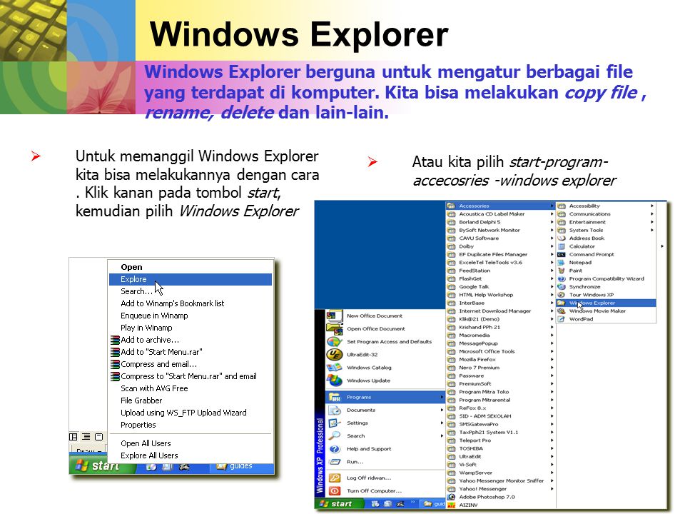 Windows Explorer Windows Explorer berguna untuk mengatur berbagai file yang terdapat di komputer.