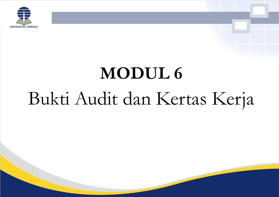 MODUL 6 Bukti Audit Dan Kertas Kerja. Audit Pendahuluan A.AUDIT TOP ...