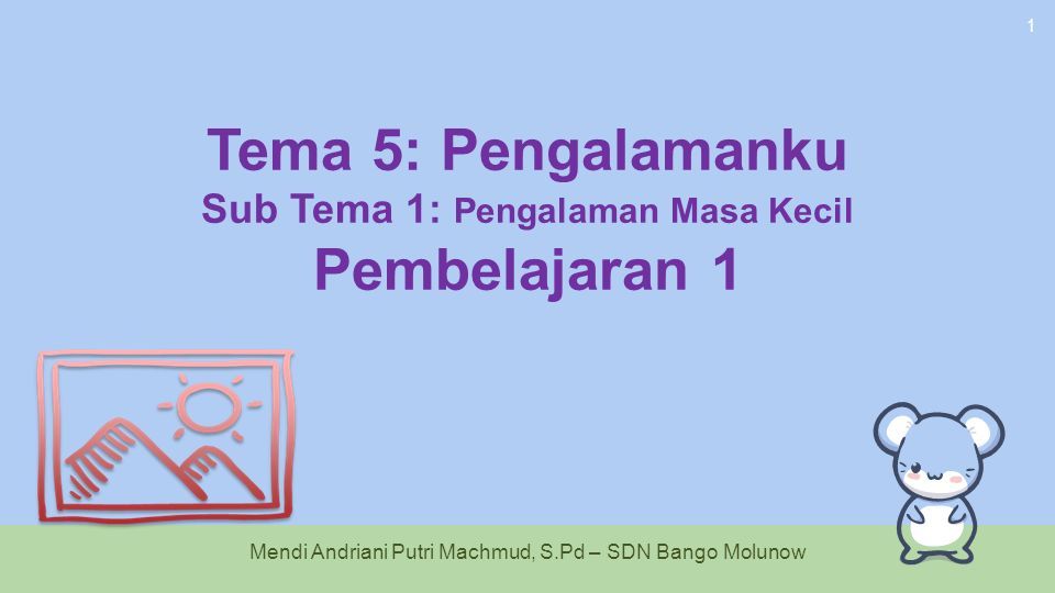 Tema 5 Pengalamanku Sub Tema 1 Pengalaman Masa Kecil Pembelajaran 1 Mendi Andriani Putri 7805