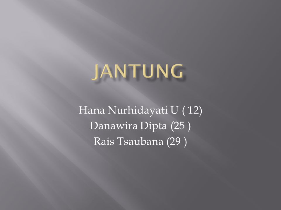 Hana Nurhidayati U ( 12) Danawira Dipta (25 ) Rais Tsaubana (29 )