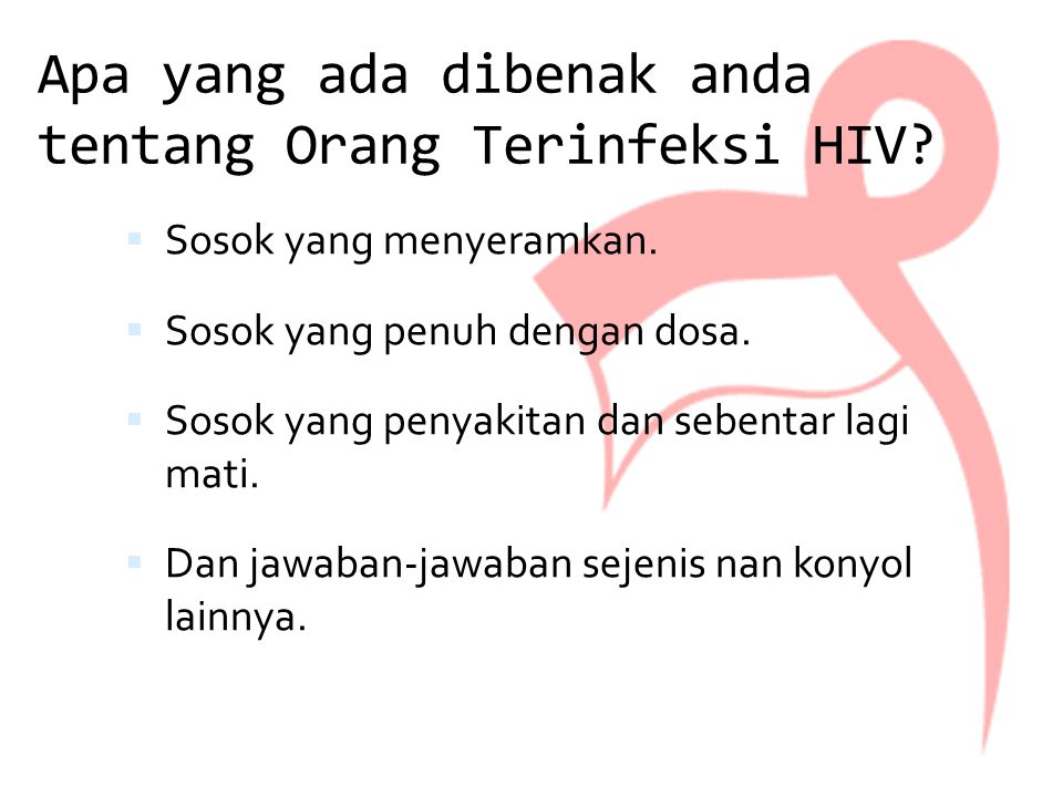 Apa yang ada dibenak anda tentang Orang Terinfeksi HIV.