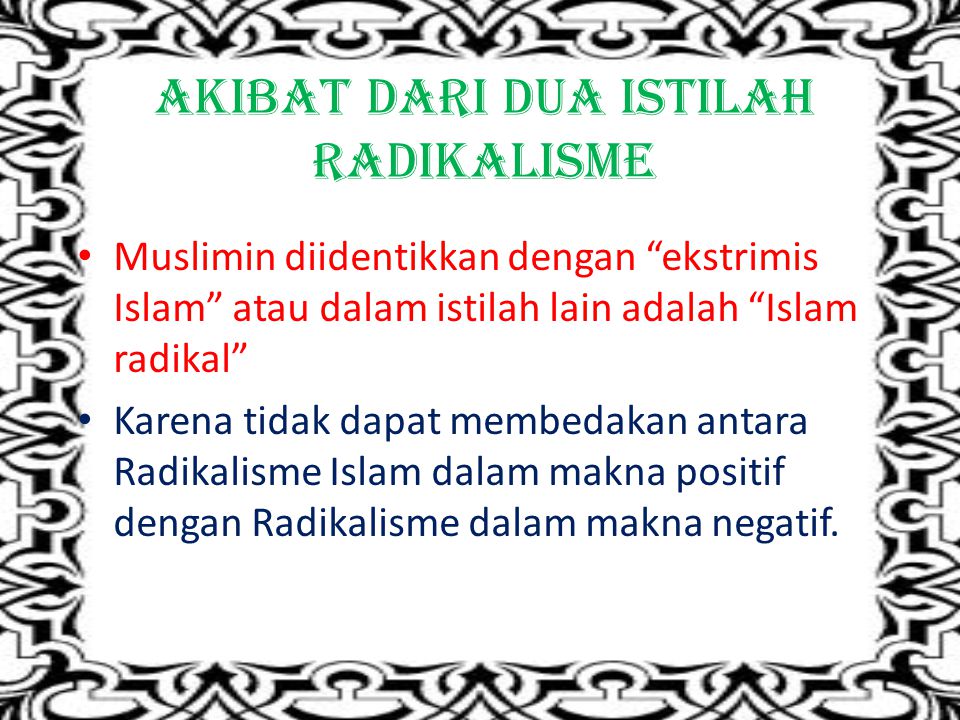 Radikalisme di kalangan umat islam ishlah (perbaikan) atau Tajdid (pembaharuan) ghuluw (melampaui batas) atau ifrath (keterlaluan)