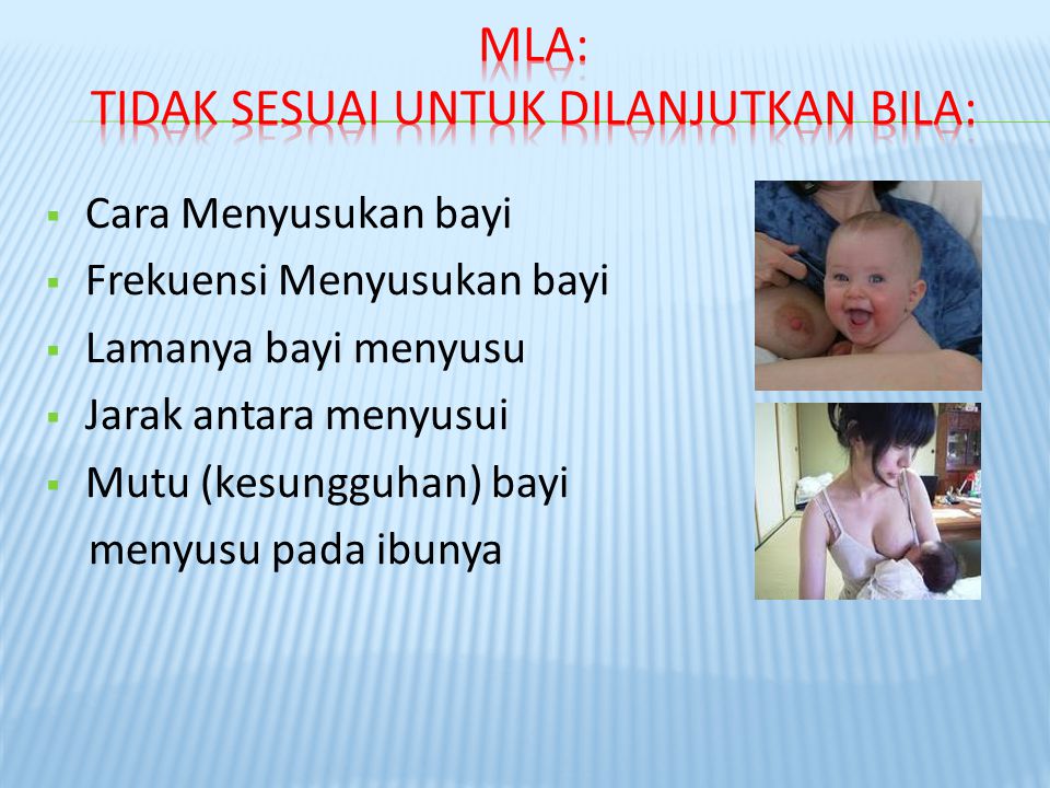  Cara Menyusukan bayi  Frekuensi Menyusukan bayi  Lamanya bayi menyusu  Jarak antara menyusui  Mutu (kesungguhan) bayi menyusu pada ibunya