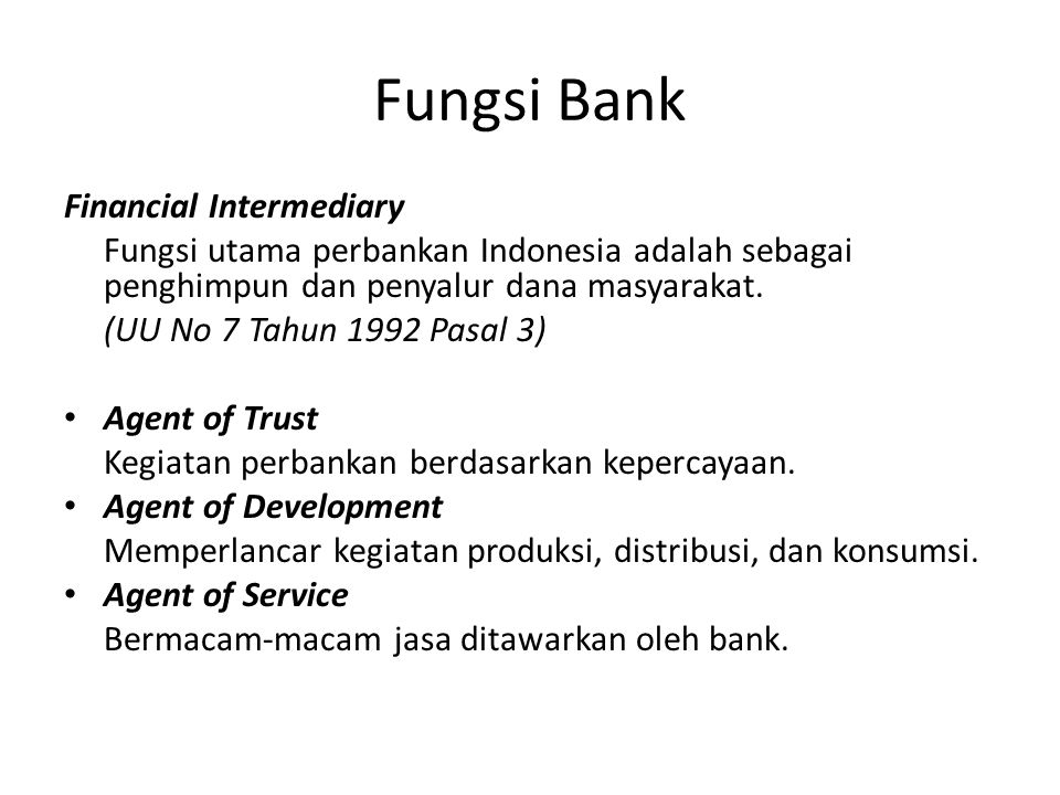Fungsi Bank Financial Intermediary Fungsi utama perbankan Indonesia adalah sebagai penghimpun dan penyalur dana masyarakat.